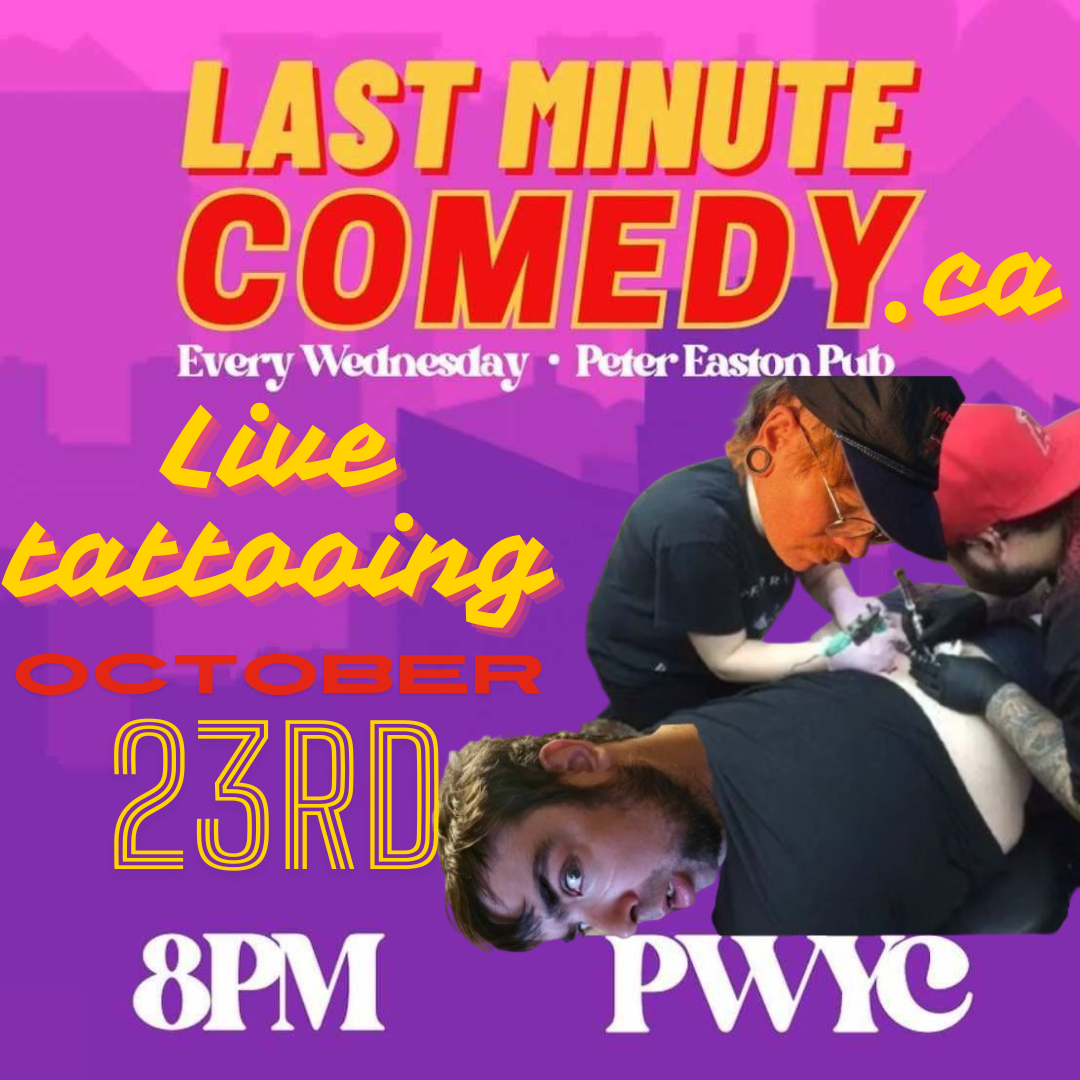 This poster is promoting a Last Minute Comedy event happening on October 23rd at the Peter Easton Pub. The event is unique because it will feature live tattooing during the show. The design uses a bright purple background with the "Last Minute Comedy" logo in bold yellow and red text. Below, a photo shows someone getting a tattoo on their lower back, emphasizing the live tattooing aspect. The time for the event is 8 PM, and the price is PWYC (Pay What You Can). This poster highlights a fun and interactive comedy night with a special twist of live tattooing, making it stand out as a memorable show.